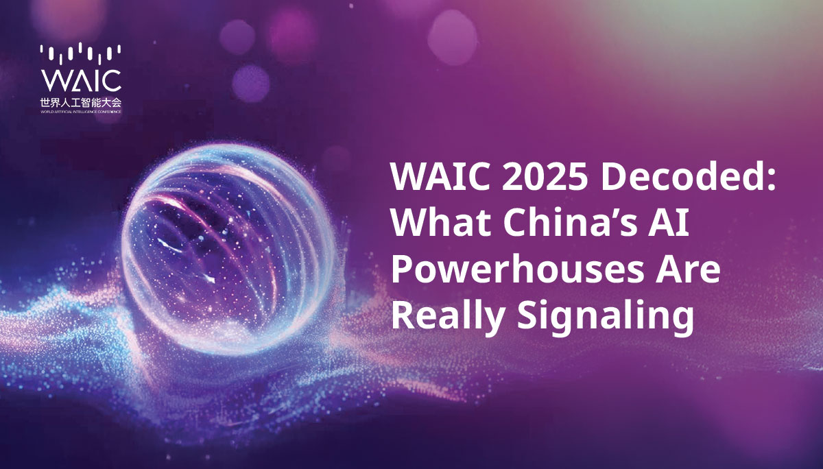 WAIC 2025 解読： 中国のAI大手企業が本当に発しているシグナルとは